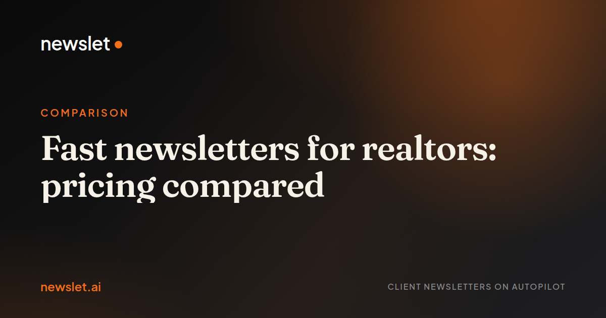 Cover image for “Fast newsletters for realtors: pricing compared”